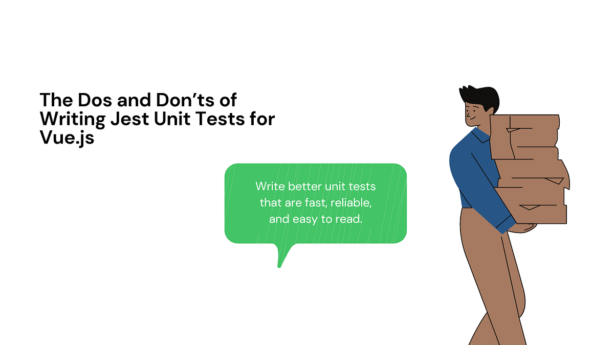 The Dos and Don’ts of Writing Jest Unit Tests for Vue.js by Edithson