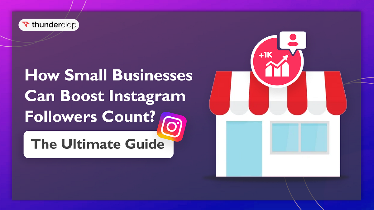 How Small Businesses Can Boost Instagram Followers Count? The Ultimate