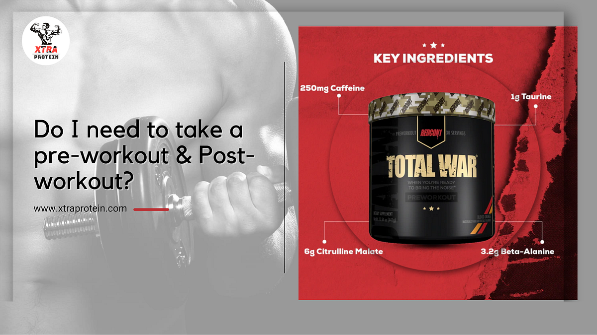 Do I Need to Take a PreWorkout & Postworkout? by XTRA PROTEIN