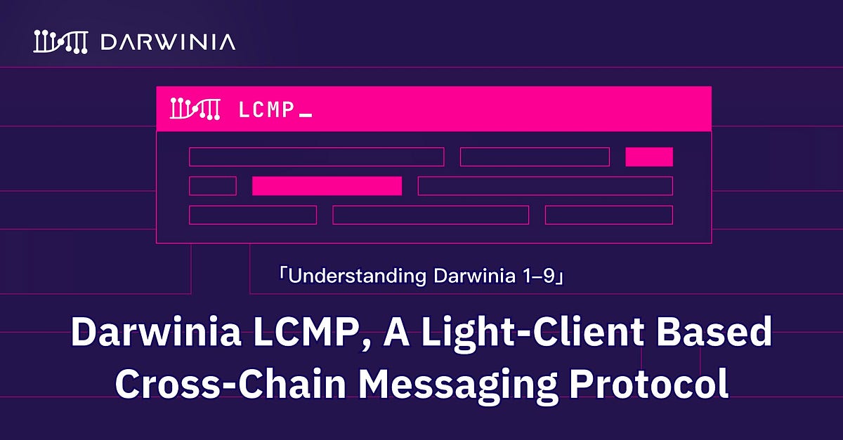 「Understanding Darwinia 19」Darwinia LCMP, A LightClient Based Cross