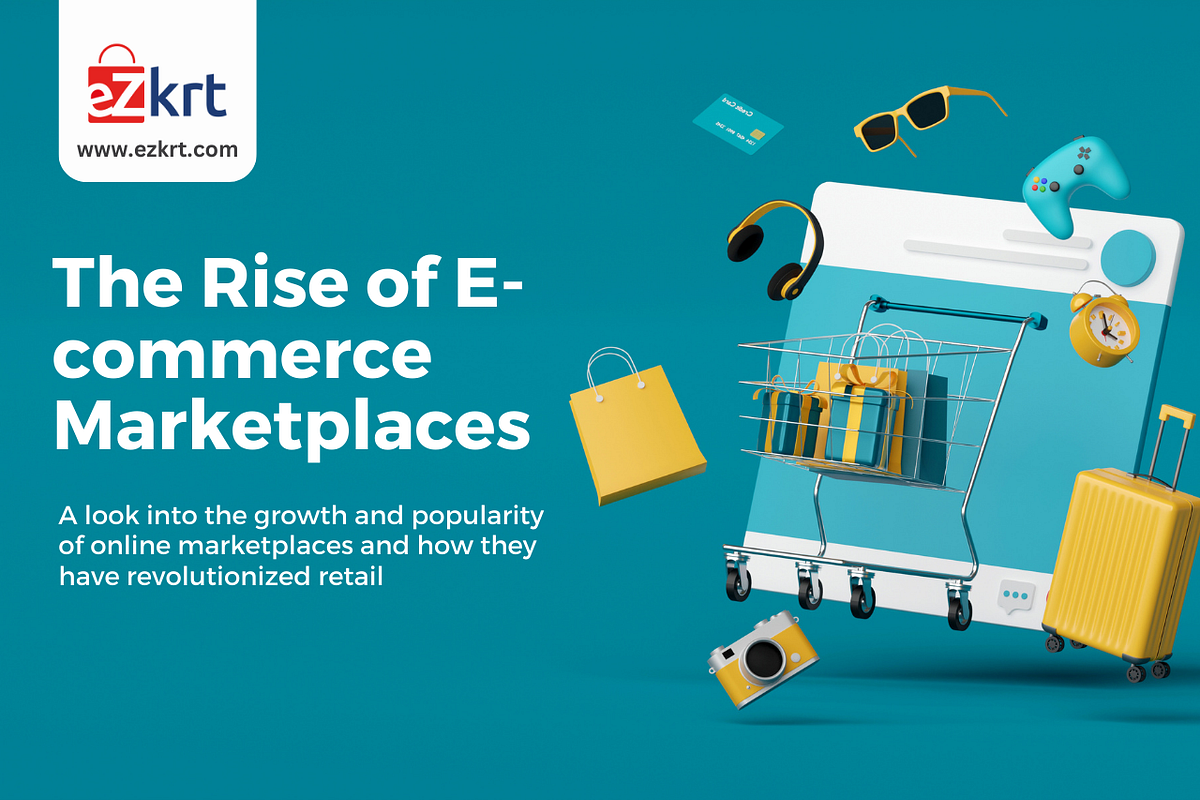 The Rise of E-commerce Marketplaces: A look into the growth and popularity of online