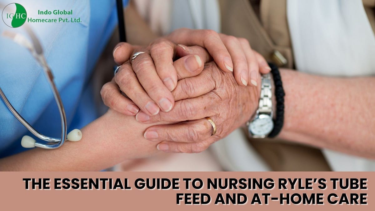 The Essential Guide to Nursing Ryle’s tube Feed and AtHome Care by