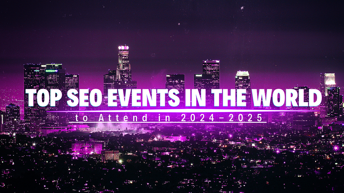 Top SEO Events in the World to Attend in 20242025 Medium