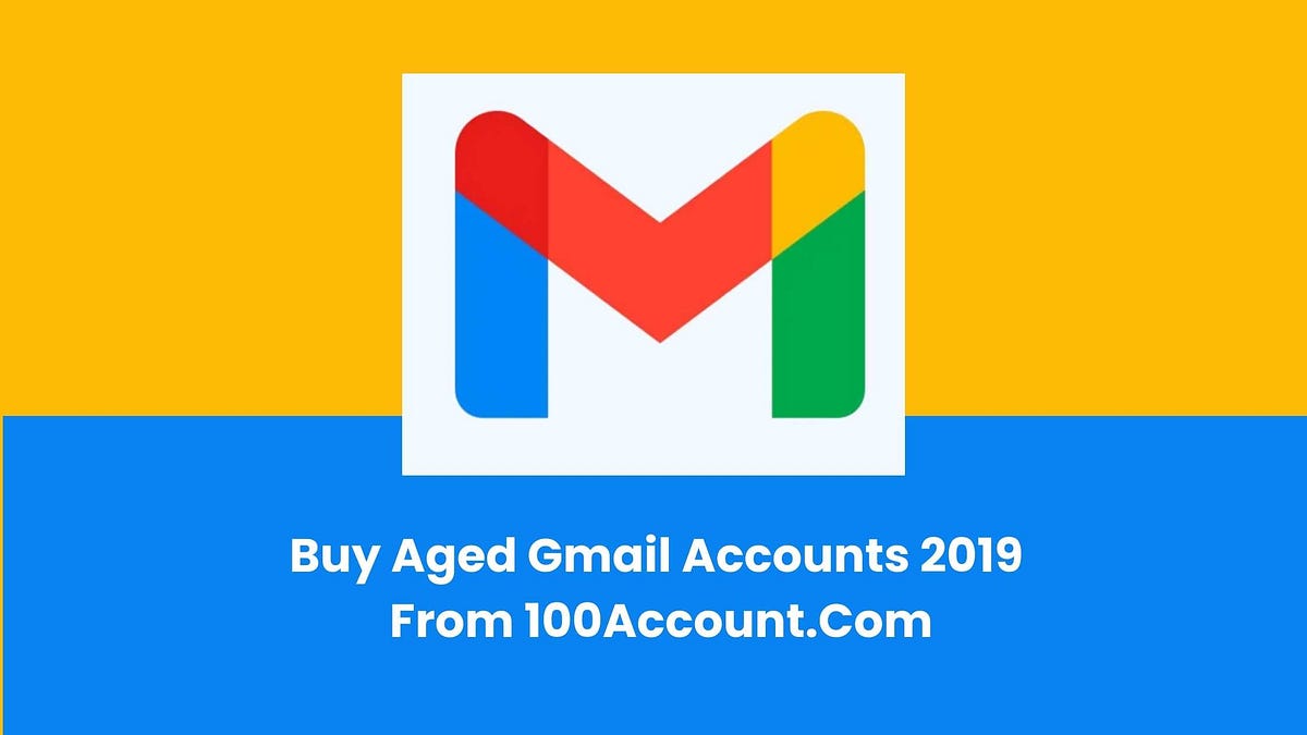 How To Get Aged Gmail Accounts of 2019 | by Poonam banik | Apr, 2024 ...