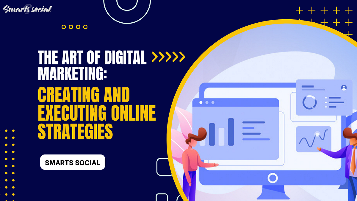 The Art of Digital Marketing: Creating and Executing Online Strategies ...