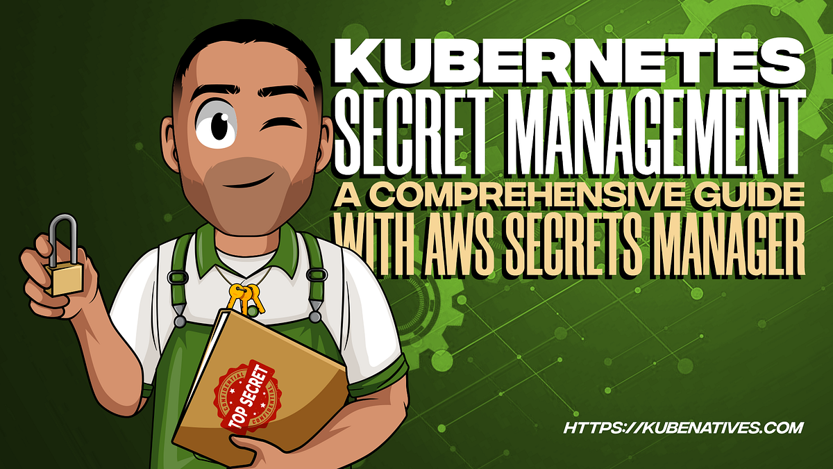 Secret Management A Comprehensive Guide with AWS Secrets