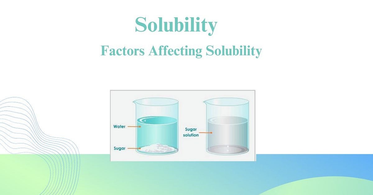 Formation of the solution and factors affecting the solubility process ...