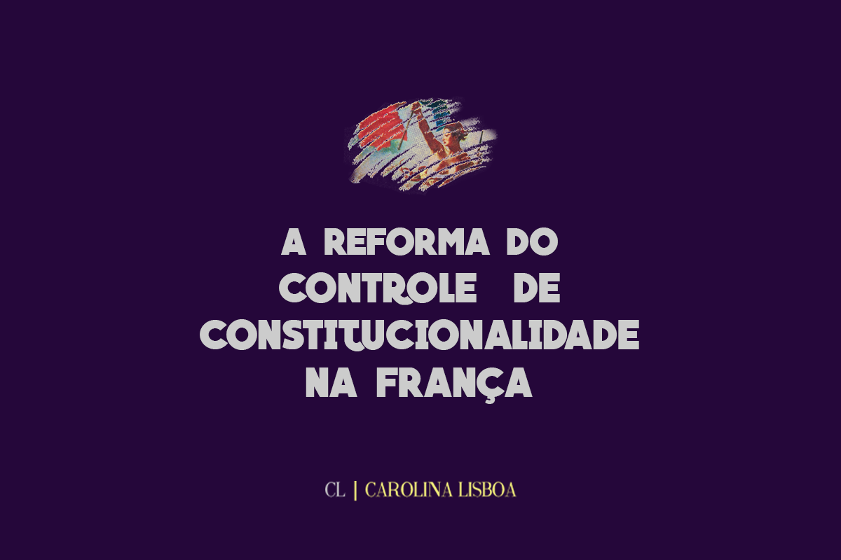 A Constituição, expressão da vontade geral: a reforma do controle de  constitucionalidade na França., by Carolina Lisboa