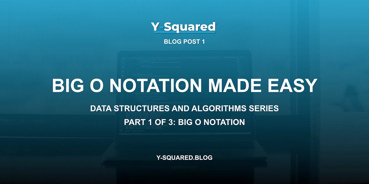 Big O Notation Made Easy. Data Structures and Algorithms Series |… | by ...