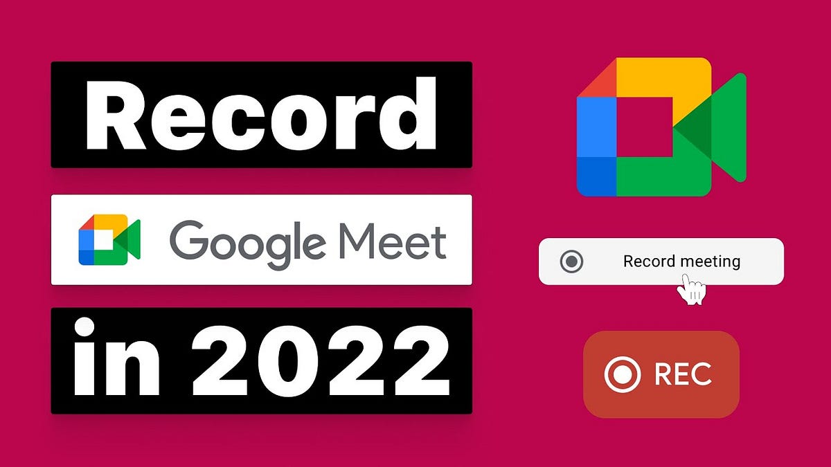 How to Record a Google Meet in 2022 (Paid or Free) by Amin Medium