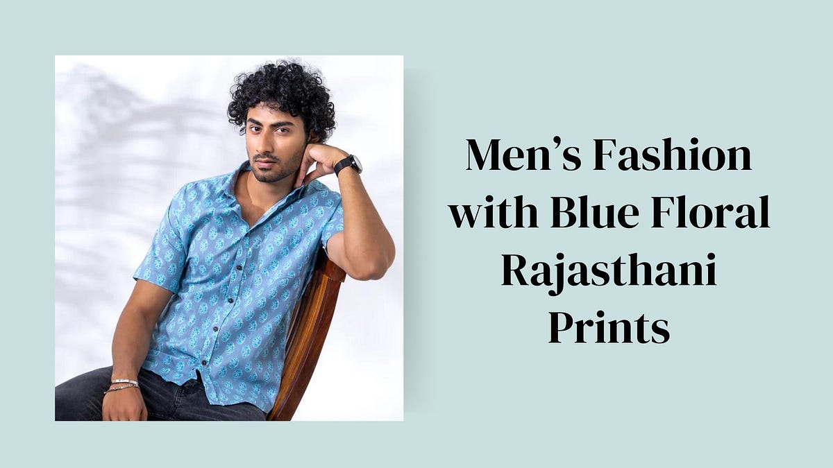 Azure Allure: Men’s Fashion with Blue Floral Rajasthani Prints | by ...