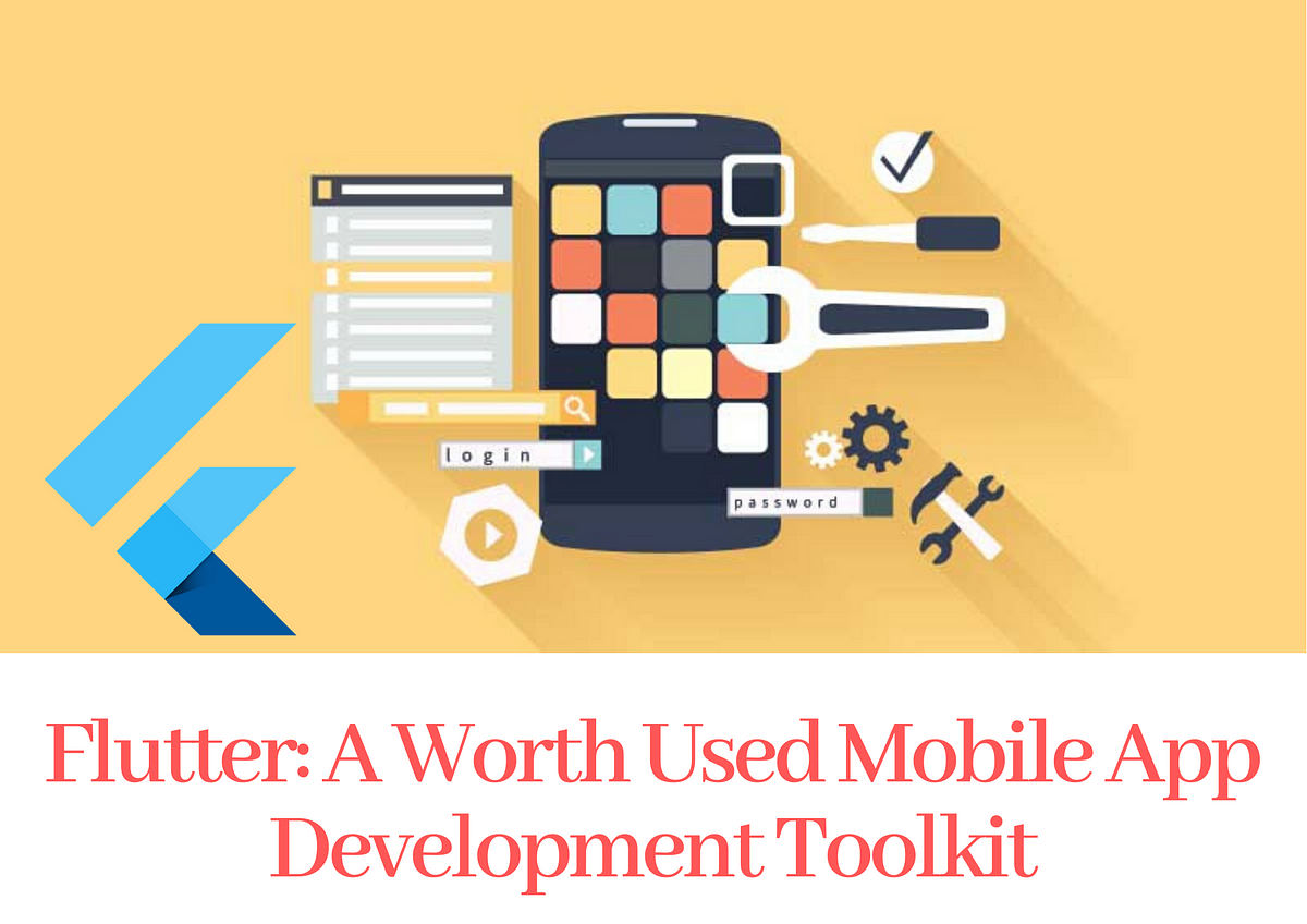 Flutter Mobile App Development Toolkit For 2021-22 | Medium