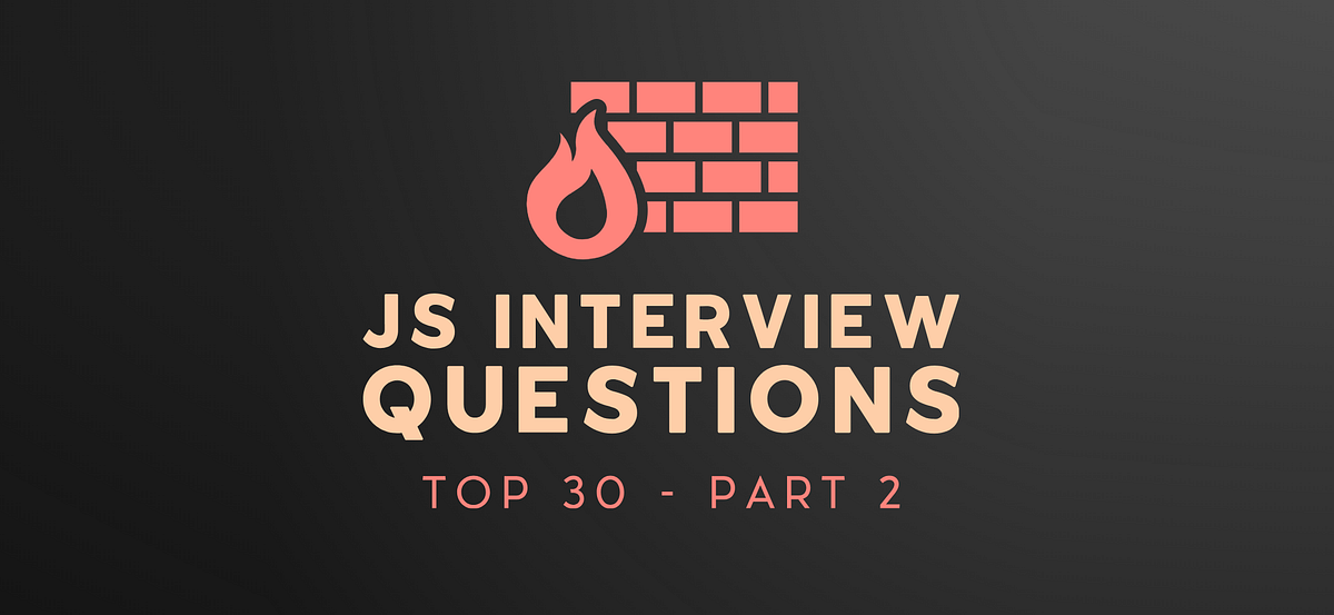 Top 30 JavaScript Interview Questions β Part 2 | by Gourav Hammad ...