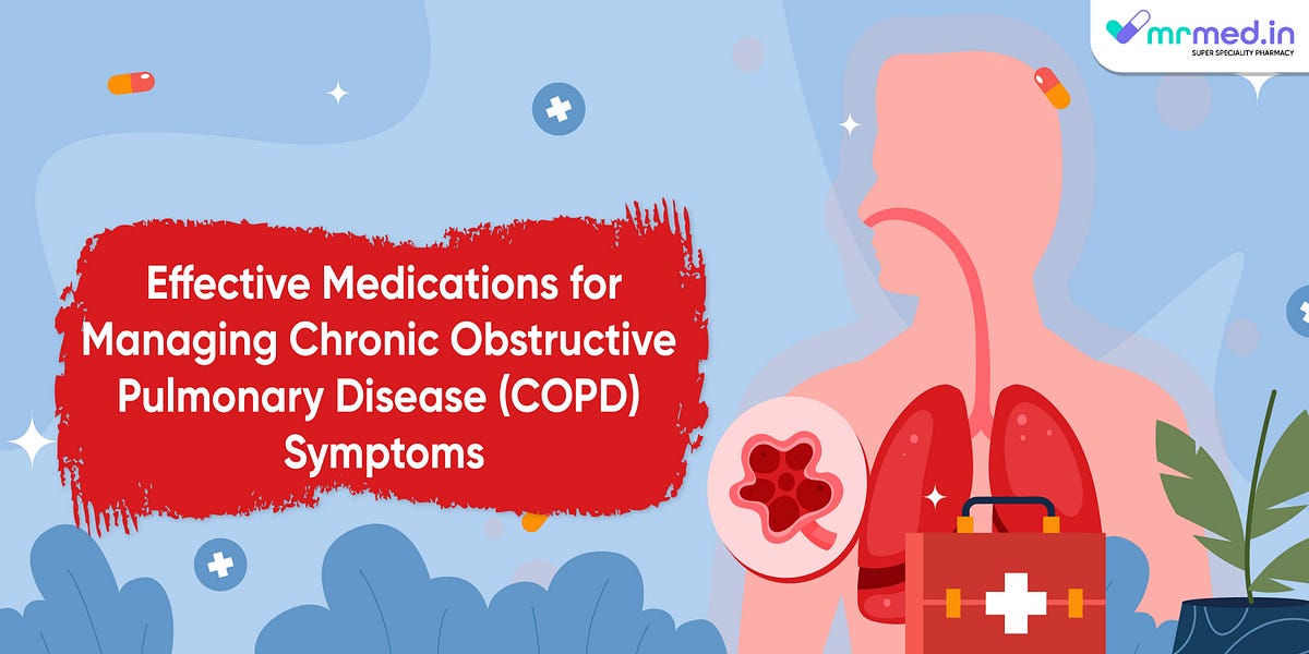 Effective Medications for Managing Chronic Obstructive Pulmonary ...