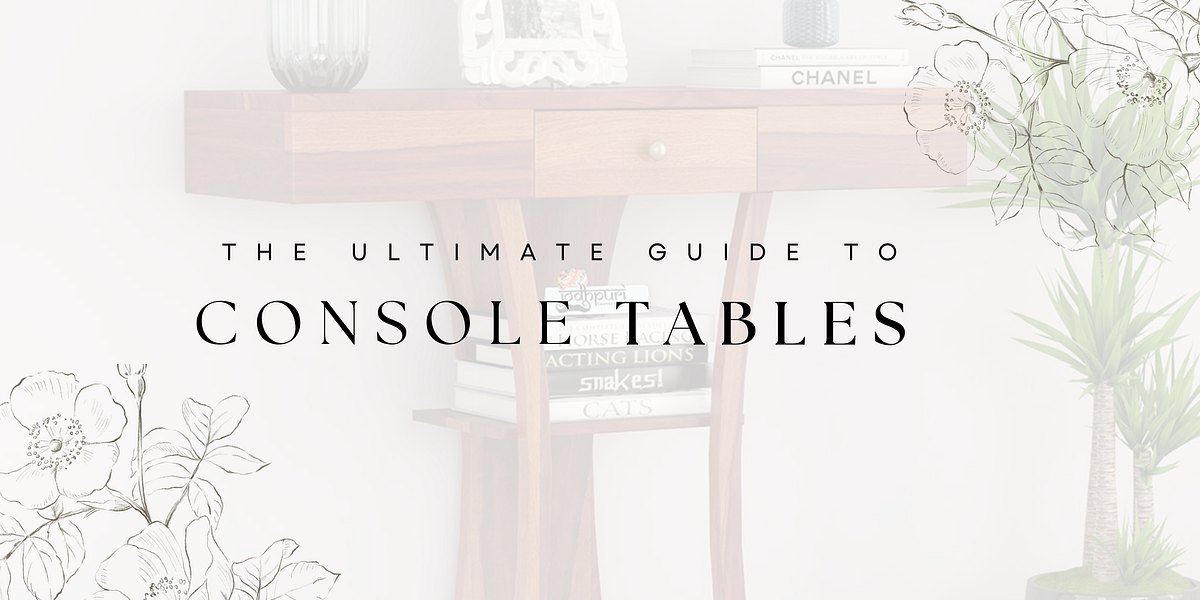 The Ultimate Guide to Console Tables by Information Furniture Guide Sep, 2024 Medium