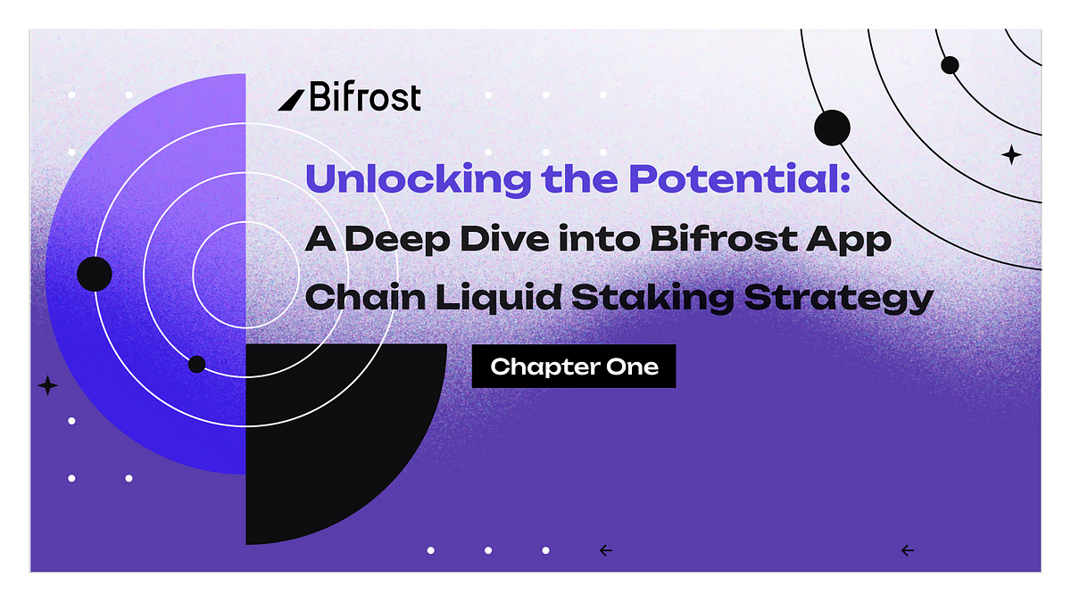 Unlocking the Potential — Chapter 1: A Deep Dive into Bifrost App Chain Liquid Staking Strategy