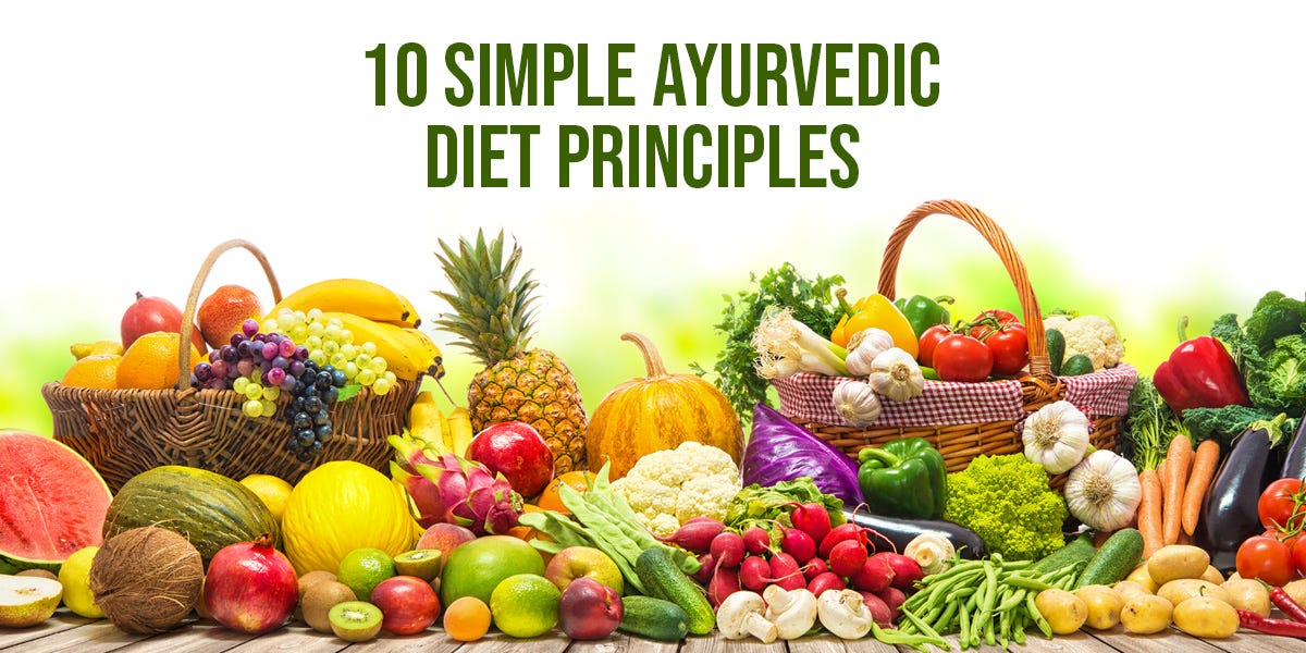 10 Simple Ayurvedic Diet Principles by The Ayurveda Experience Dec
