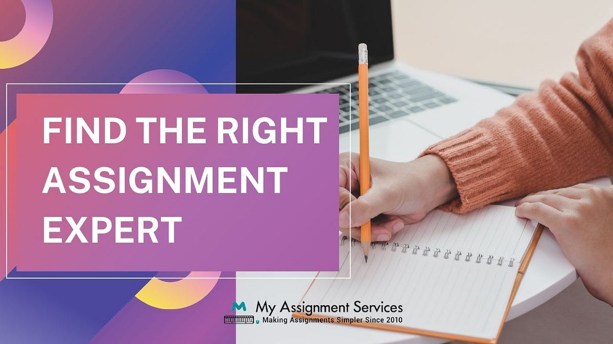 Finding the Right Assignment Expert: Key Factors to Consider | by ...