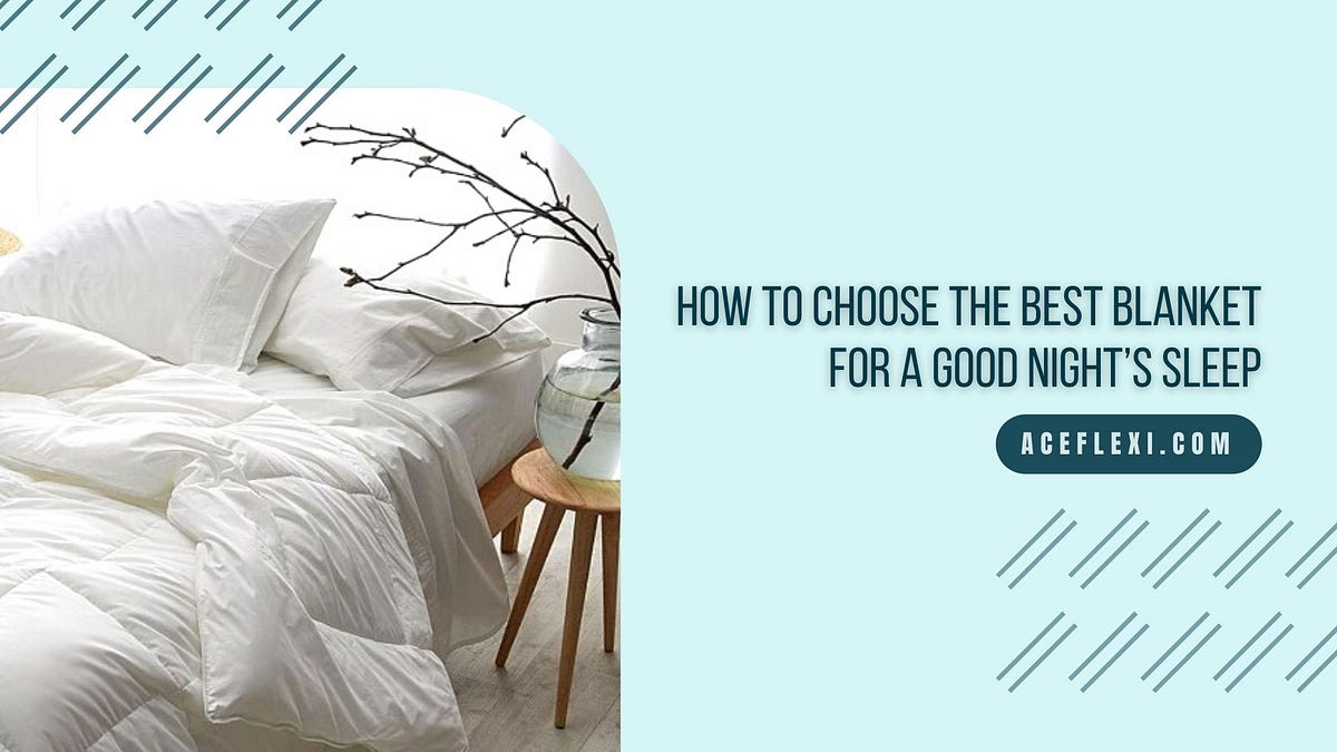 How To Choose The Best Blanket For A Good Night’s Sleep? by Aceflexi Pvt. Ltd. Medium