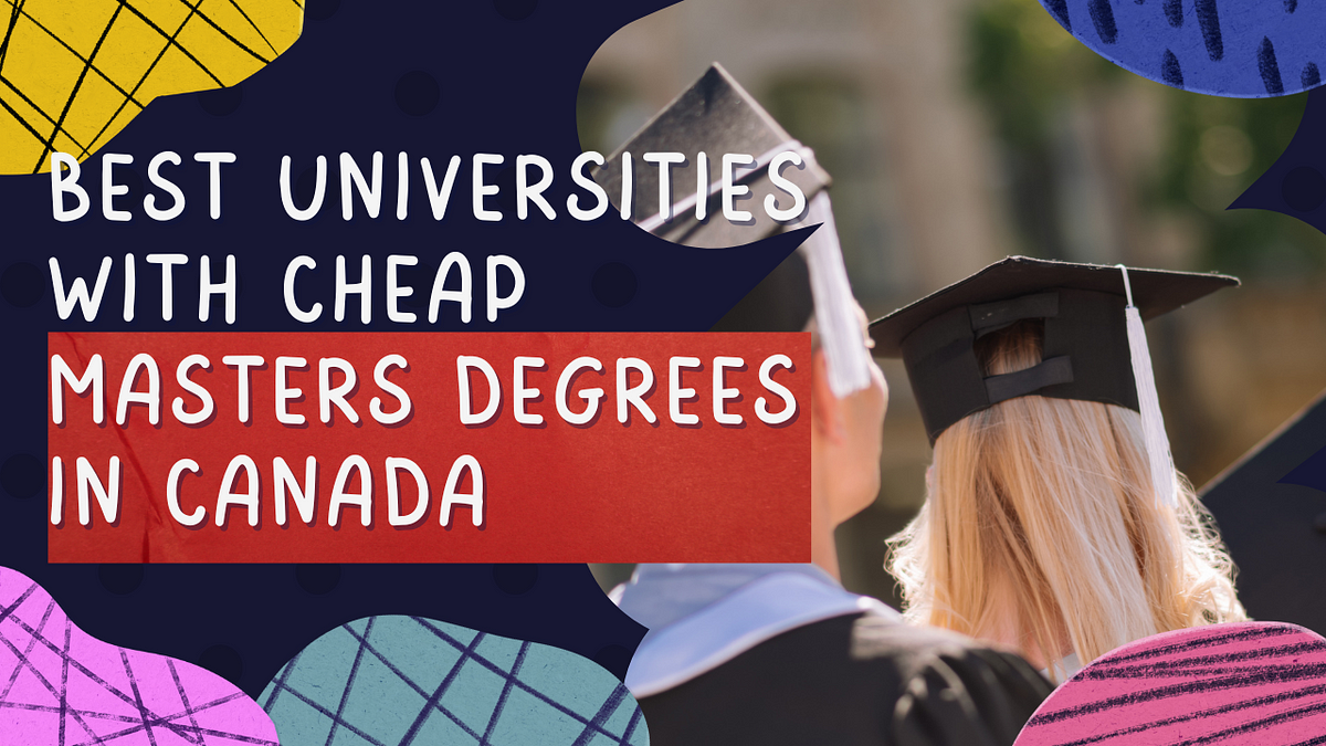 Best Universities with Cheap Masters Degrees in Canada by Azednews