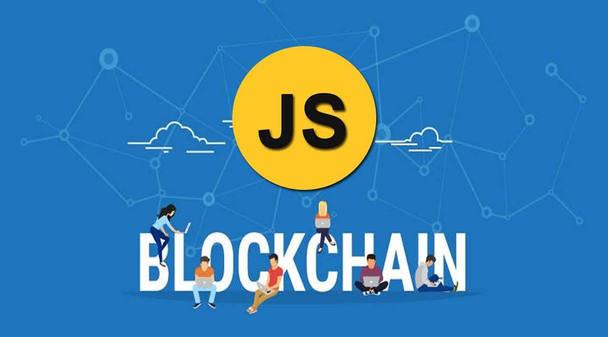 Building a Simple Blockchain in JavaScript: From Scratch | by Sandeep ...