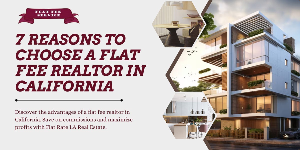 7 Reasons to Choose a Flat Fee Realtor in California by Flat Rate LA