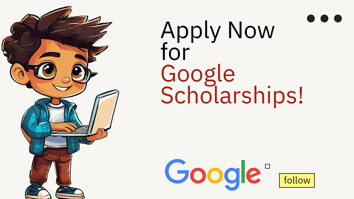 GOOGLE SCHOLARSHIPS 2025 DATES ELIGIBILITY APPLY NOW visual data 8