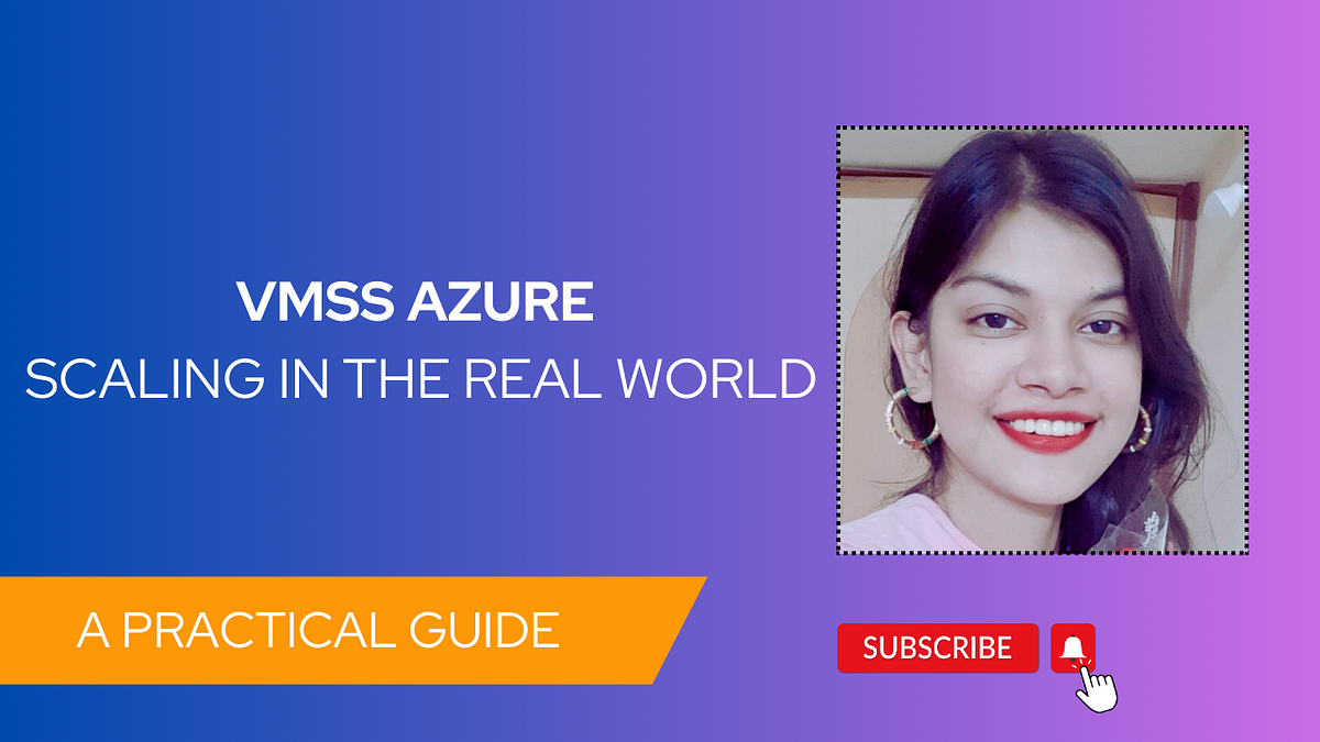 Azure VM Scale Sets A Practical Guide! Shreya Sinha Medium