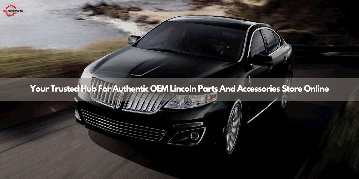 Your Trusted Hub For Authentic OEM Lincoln Parts And Accessories Store