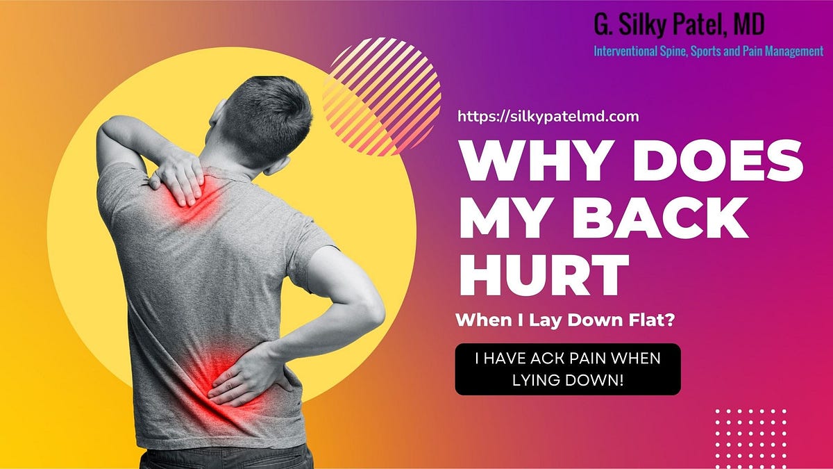 Why Does My Back Hurt When I Lay Down Flat? Back Pain When Lying Down