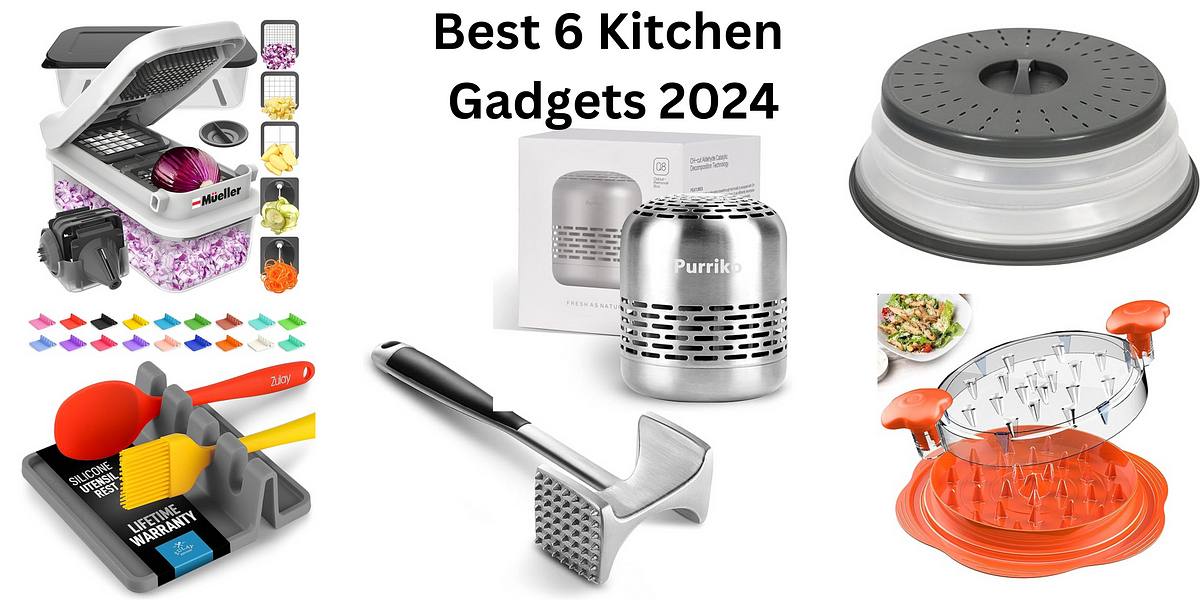 Best 6 Kitchen Gadgets 2024 You Will Use More Than Once! by