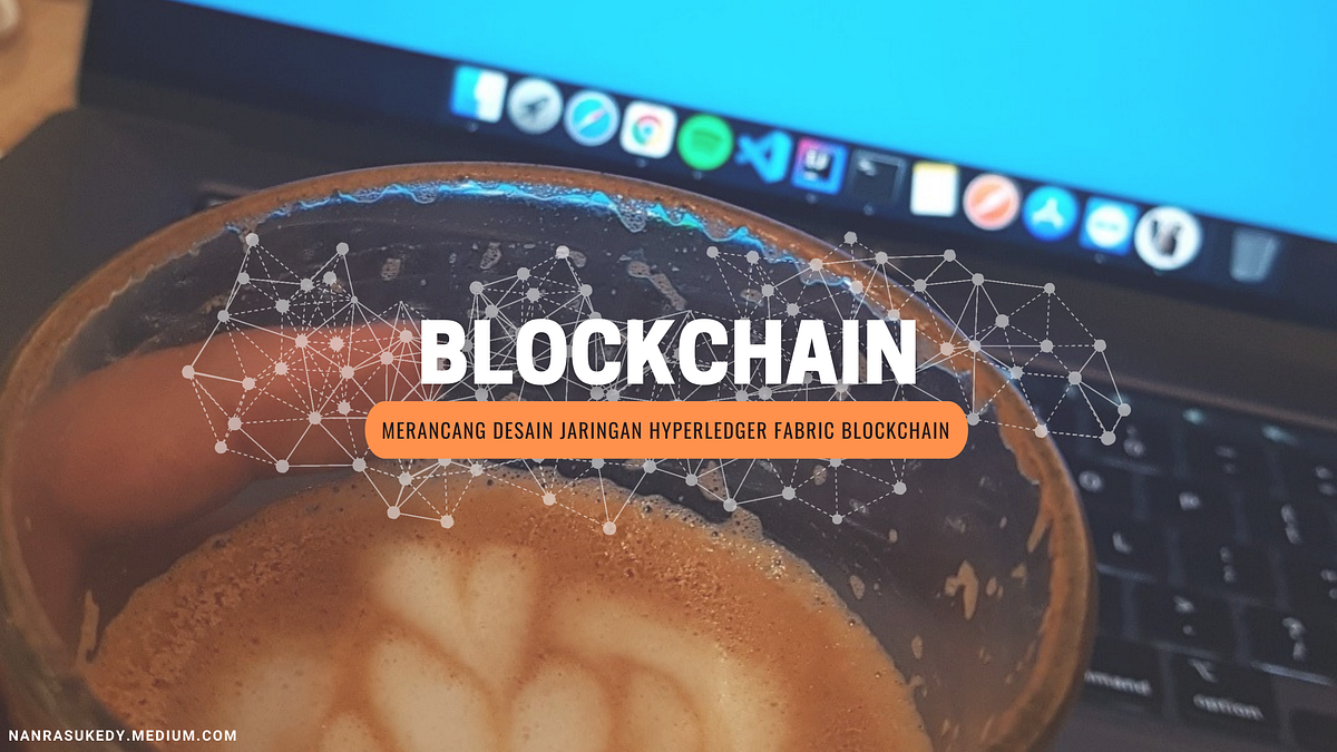 Mendesain Jaringan Hyperledger Fabric Blockchain (Part Certificate