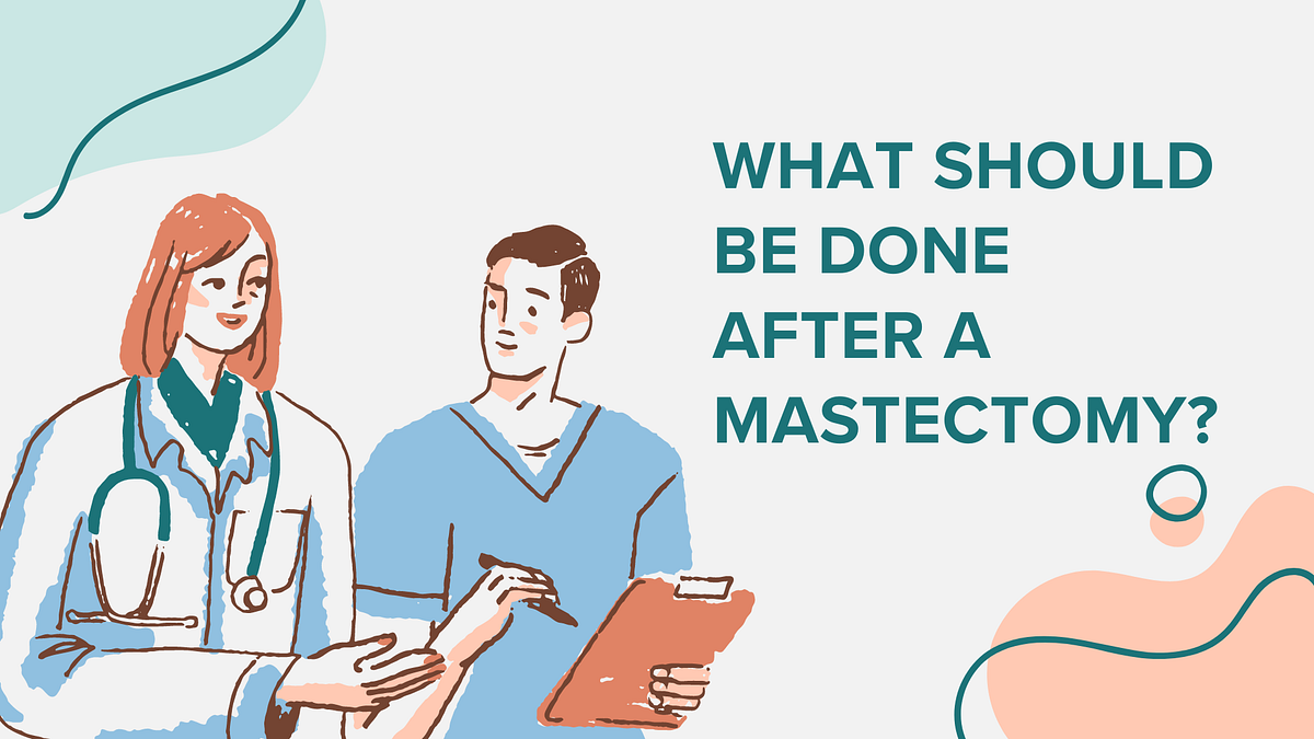 What should be done after a Mastectomy? by Oncologist in Ahmedabad Dr. Priyanka Chiripal