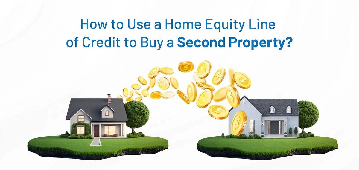 How To Use a Home Equity Line of Credit To Buy a Second Property