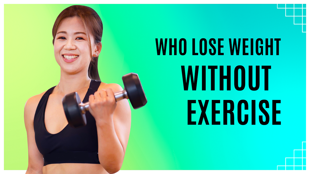 Who lose weight without exercise Karan Thakur Medium