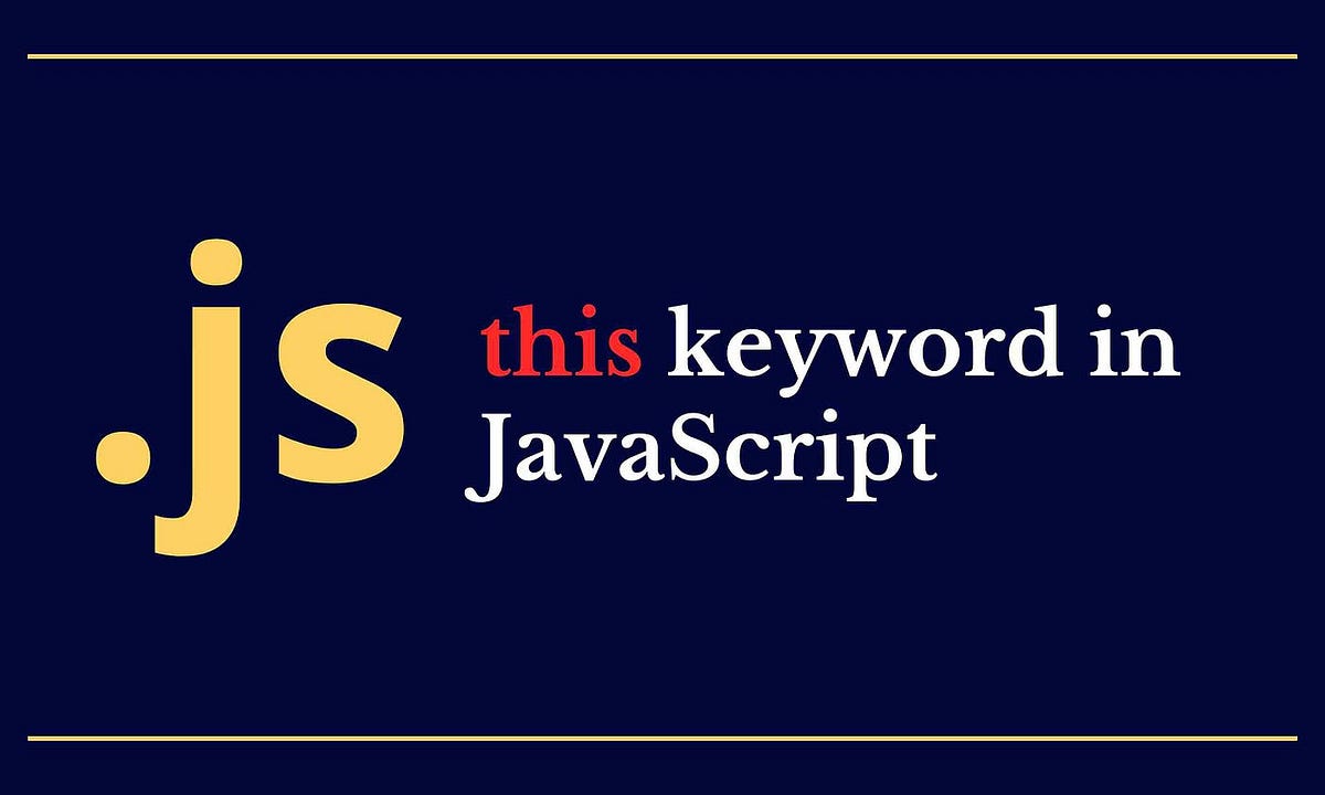 How to Use the “this” Keyword in JavaScript by Ashrin Tamim Medium