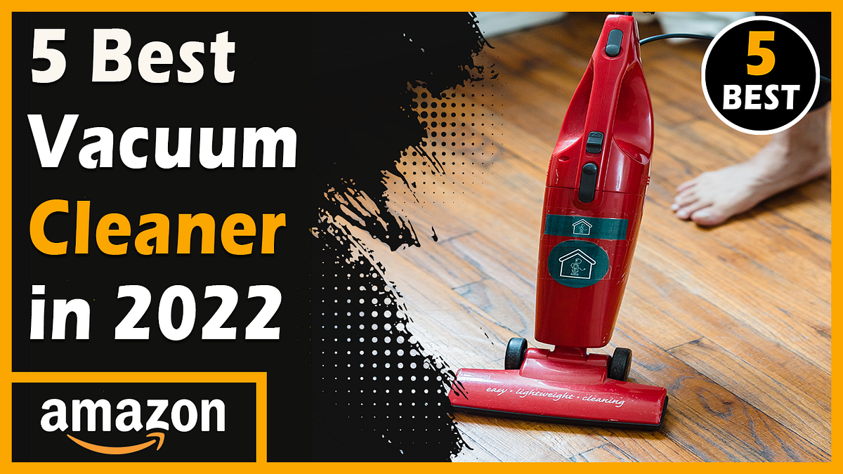 Top 5 Best Home Vacuum Cleaner in 2022 by 5 Best Products Medium