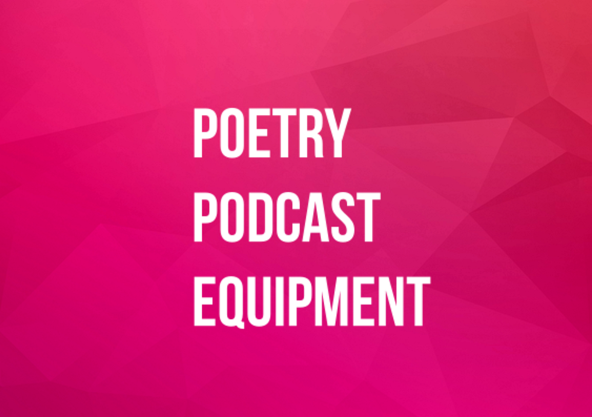 What Equipment Do You Need To Start A Poetry Podcast? by diVERSES