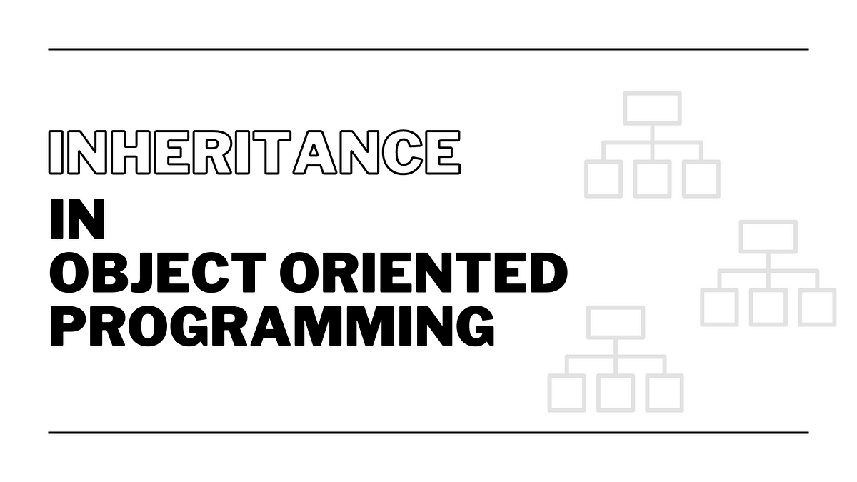 Understanding Inheritance in Object-Oriented Programming | by J.Kaur ...