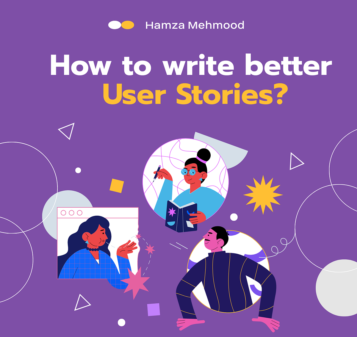 How to write better user stories? by Hamza Mehmood Medium