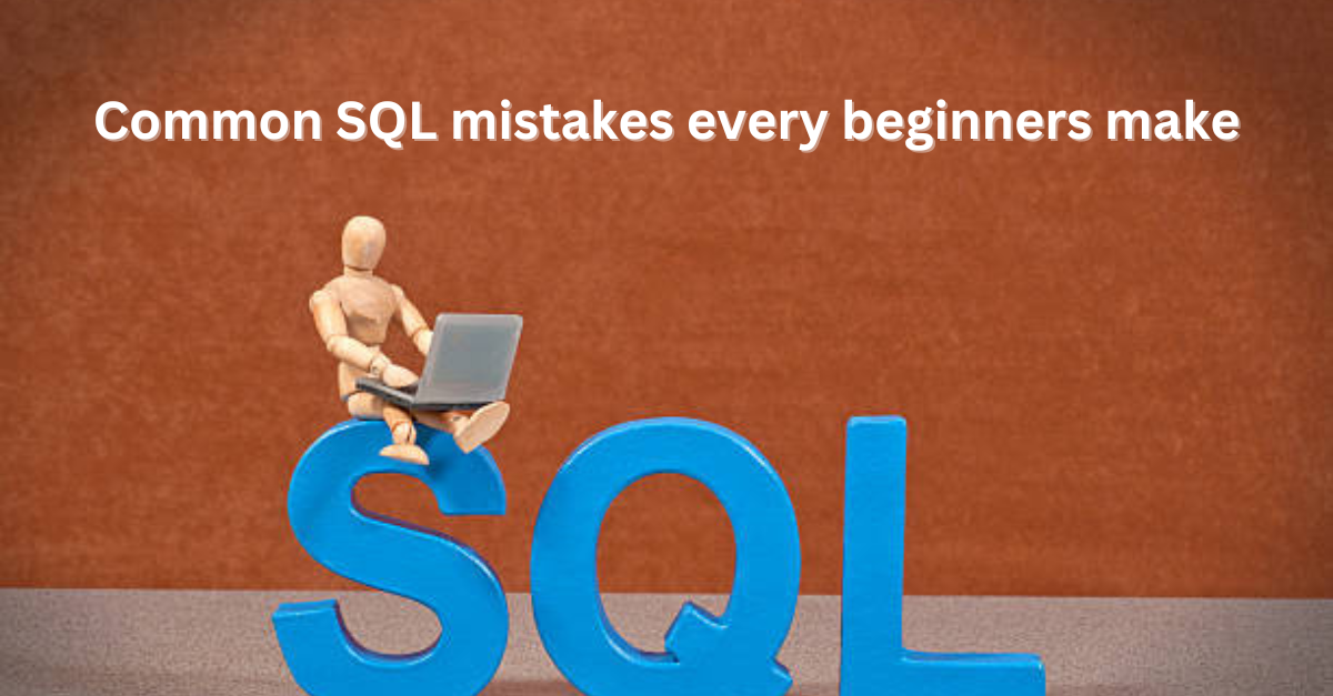 15 Common Sql Mistakes That Beginners Make And How To Avoid Them By 15 Common Sql Mistakes That Beginners Make And How To Avoid Them By