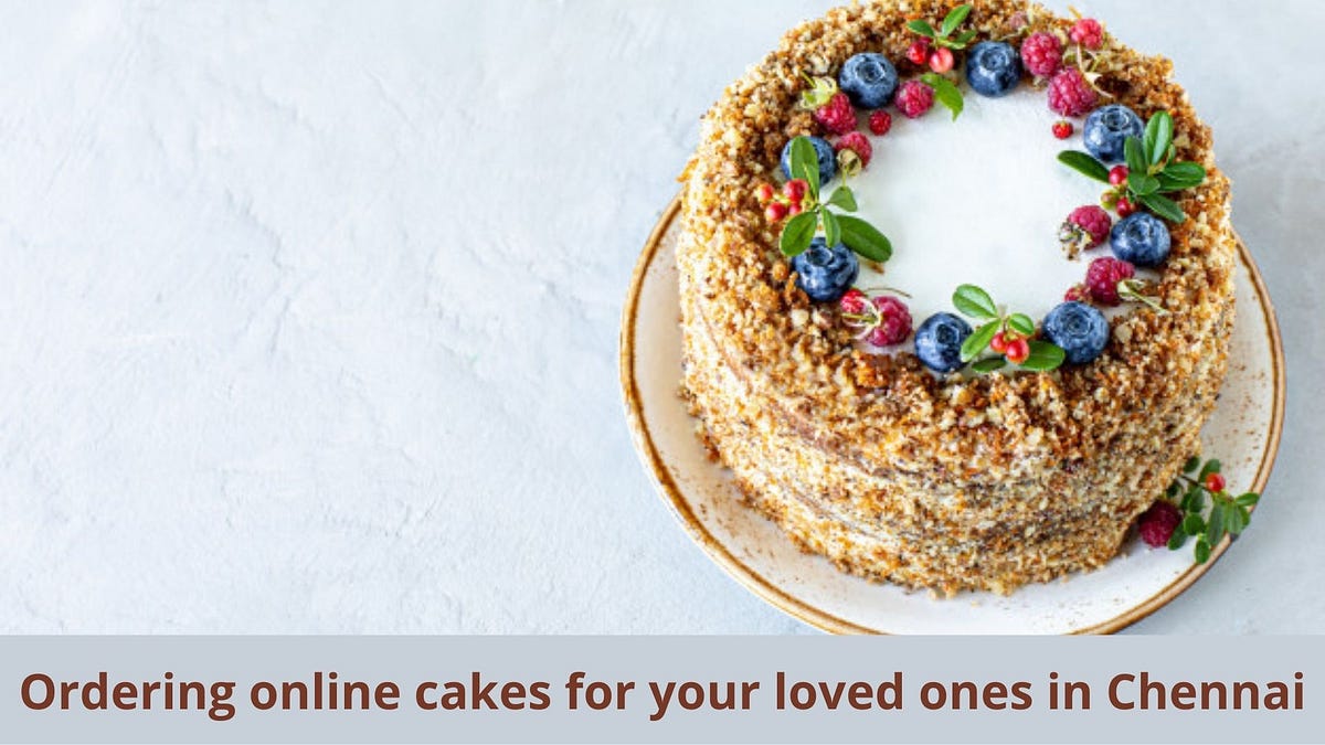 Ordering online cakes for your loved ones in Chennai by Cake Square