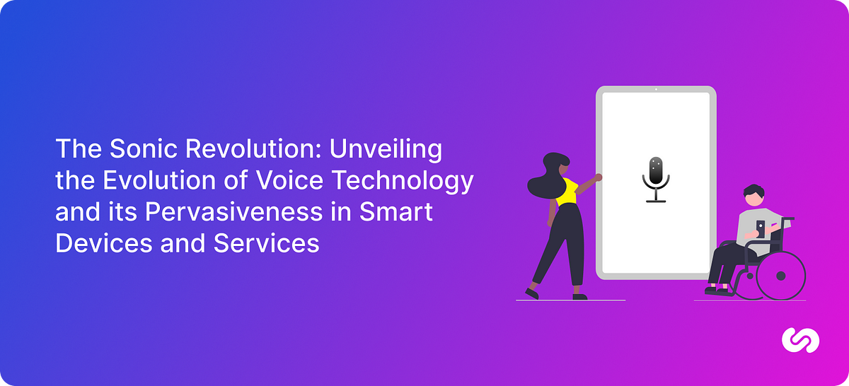 The Sonic Revolution: Unveiling the Evolution of Voice Technology and its Pervasiveness in Smart Devices and Services