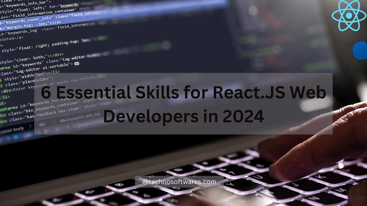 6 Essential Skills for React.JS Web Developers in 2024 | by Techno ...