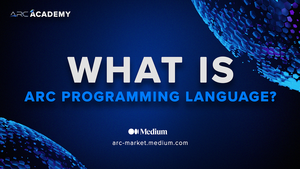The Power of ARC: Our Unique Programming Language for all of Web3 | by ...