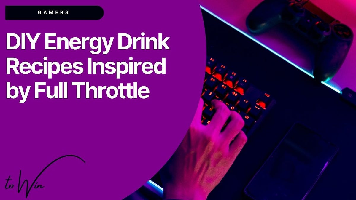 DIY Energy Drink Recipes Inspired by Full Throttle | by Wyatt Hayes ...