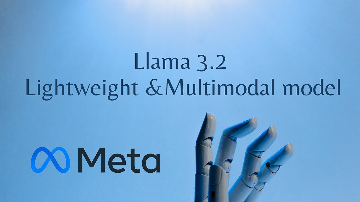 Meta Introduce Llama 3.2: Lightweight and Multimodal model | by Ashley ...