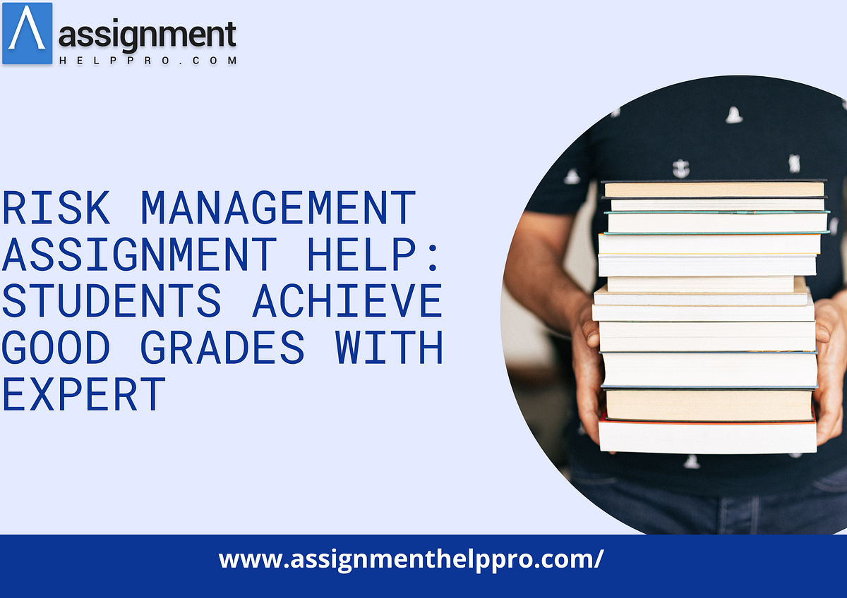 Risk management assignment help: Students Achieve Good Grades with ...