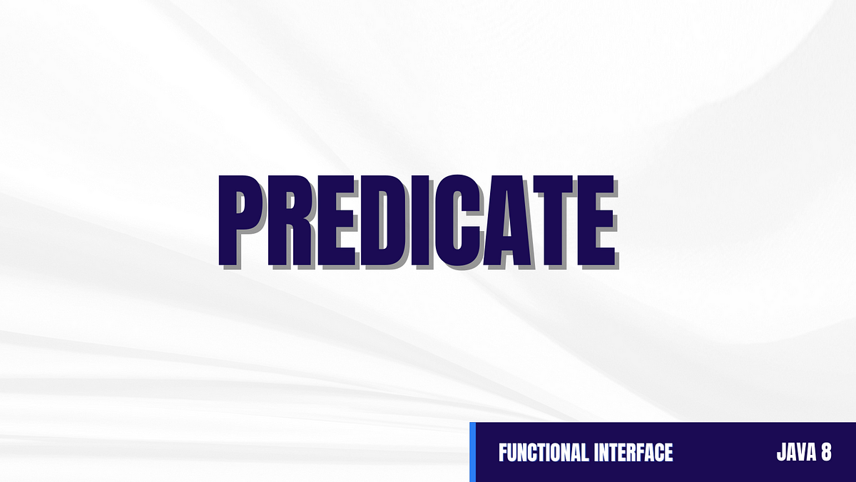 What is the predicate in Java?. In Java 8, the Predicate is a… | by ...