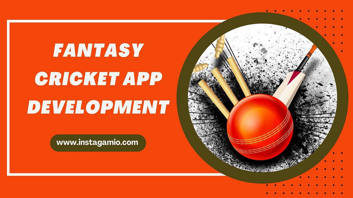 Fantasy Cricket App Development Sara Martin Medium